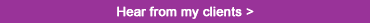 hear from my clients